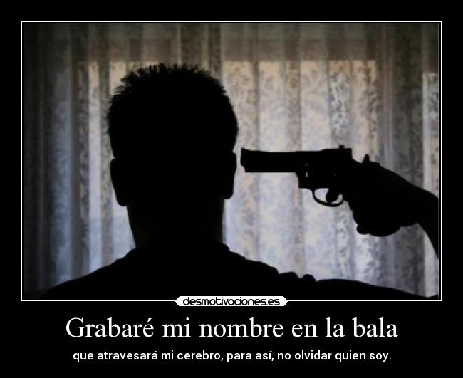 Grabaré mi nombre en la bala -