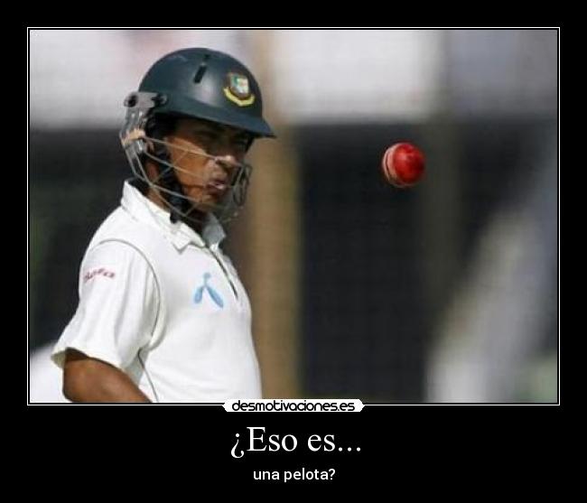 ¿Eso es... - una pelota?