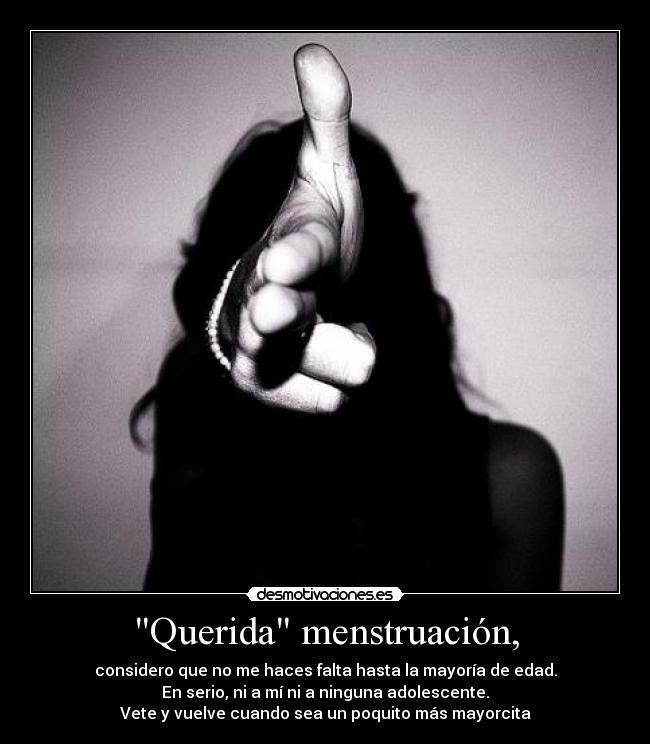 Querida menstruación, -