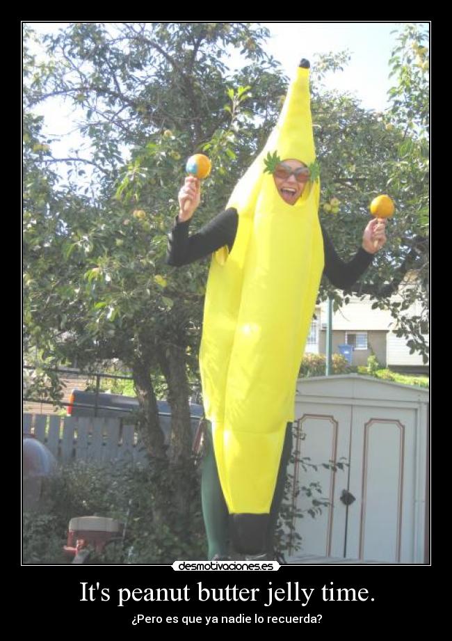 Its peanut butter jelly time. - 