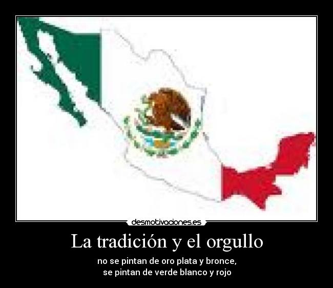 La tradición y el orgullo - no se pintan de oro plata y bronce,
se pintan de verde blanco y rojo