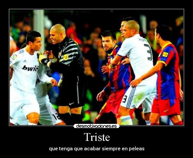 Triste - que tenga que acabar siempre en peleas