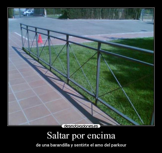 Saltar por encima - de una barandilla y sentirte el amo del parkour