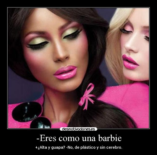 carteles barbie alta guapa plastico cerebro desmotivaciones