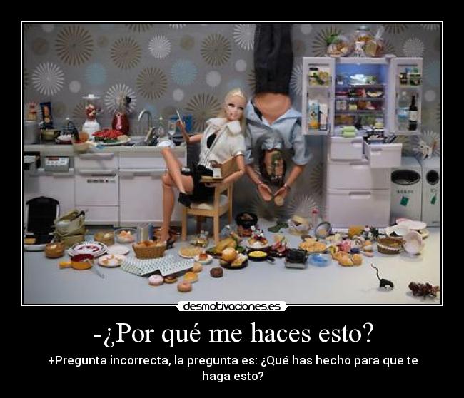 -¿Por qué me haces esto? - 