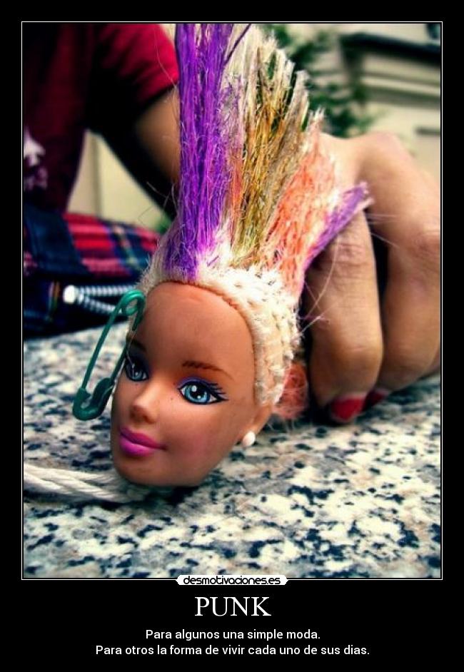 PUNK - Para algunos una simple moda.
Para otros la forma de vivir cada uno de sus dias.