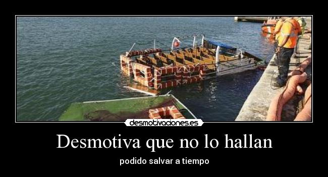 Desmotiva que no lo hallan - podido salvar a tiempo