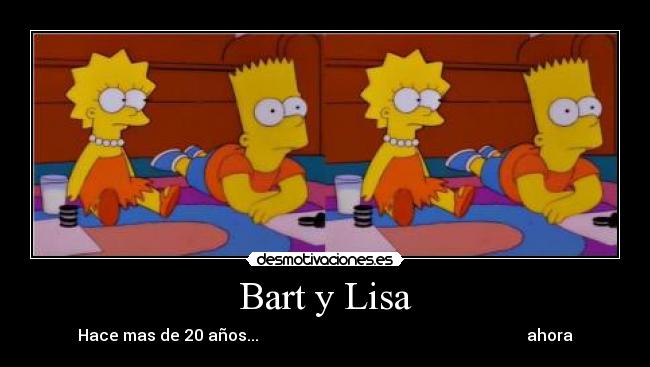 Bart y Lisa - Hace mas de 20 años... ahora