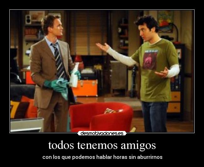 todos tenemos amigos - con los que podemos hablar horas sin aburrirnos