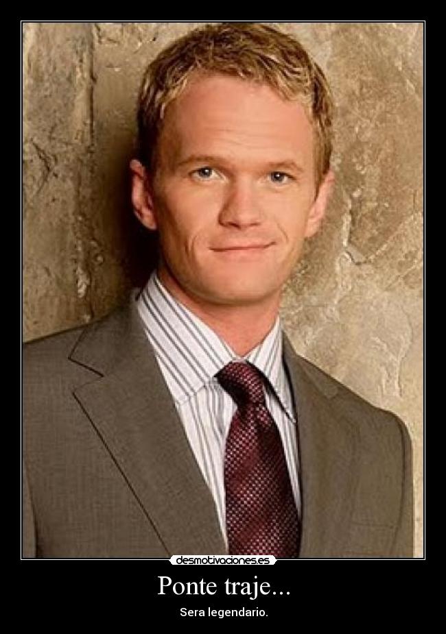 Ponte traje... -