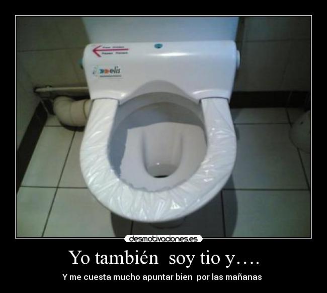 Yo también soy tio y…. - Y me cuesta mucho apuntar bien por las mañanas