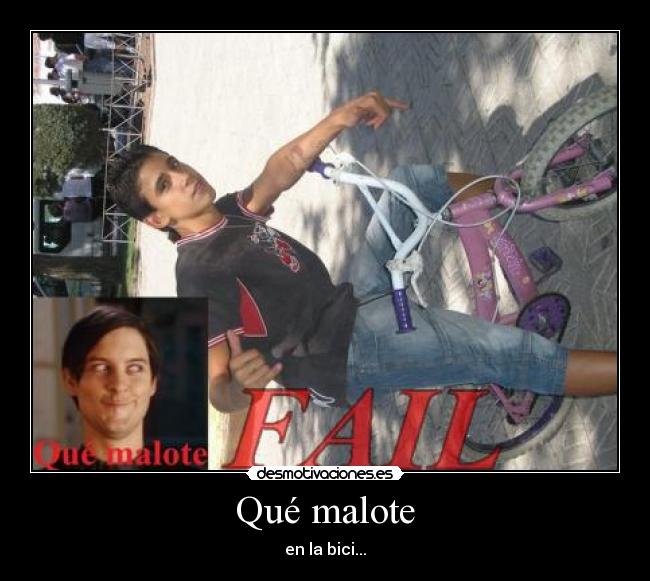 Qué malote - 
