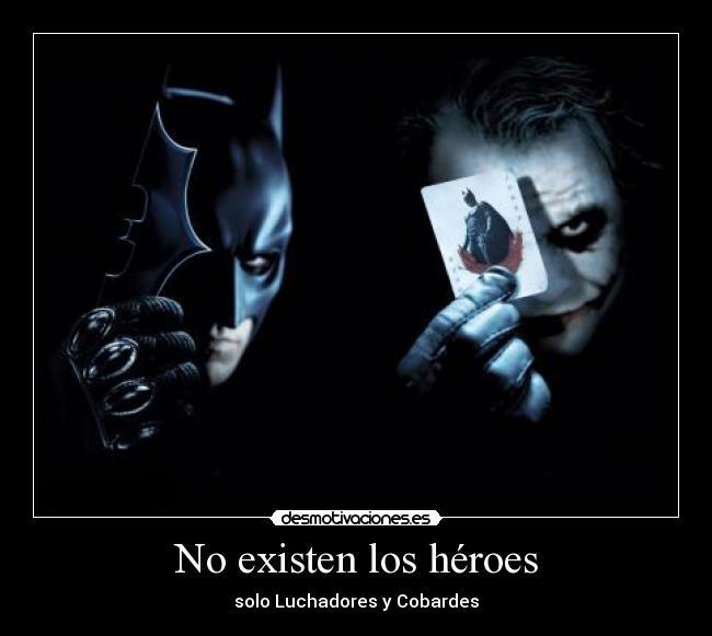 No existen los héroes - solo Luchadores y Cobardes