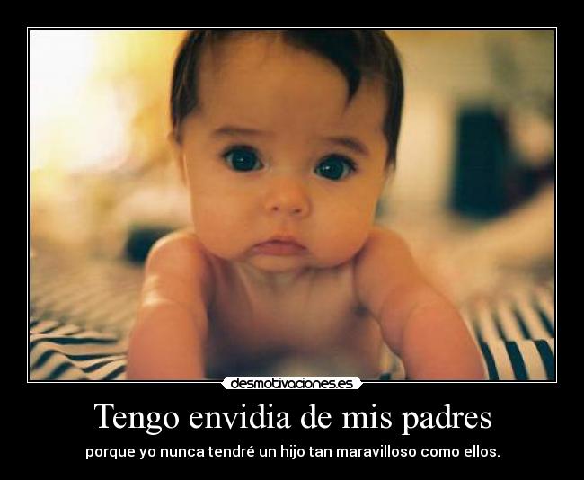 Tengo envidia de mis padres - 