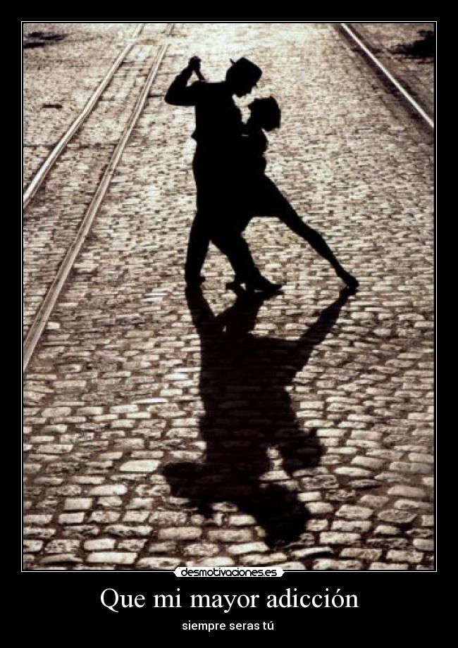 Que mi mayor adicción - 