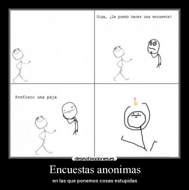 Encuestas anonimas - en las que ponemos cosas estupidas