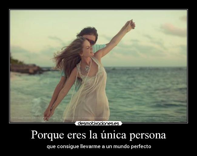 Porque eres la única persona Desmotivaciones