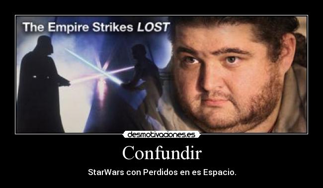 Confundir - StarWars con Perdidos en es Espacio.