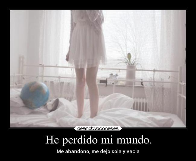 He perdido mi mundo. - 