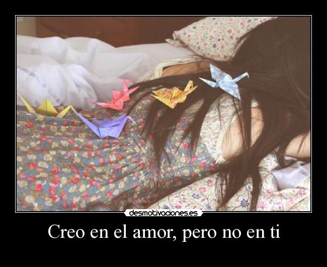 Creo en el amor, pero no en ti -