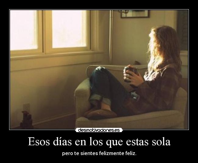 Esos días en los que estas sola -