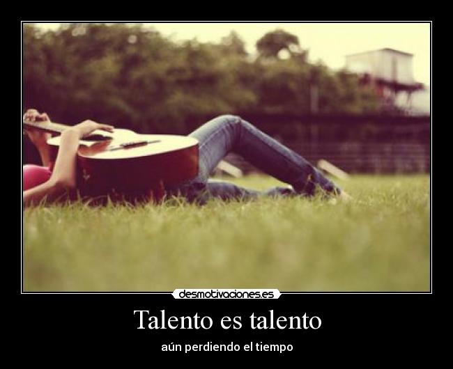Talento es talento -