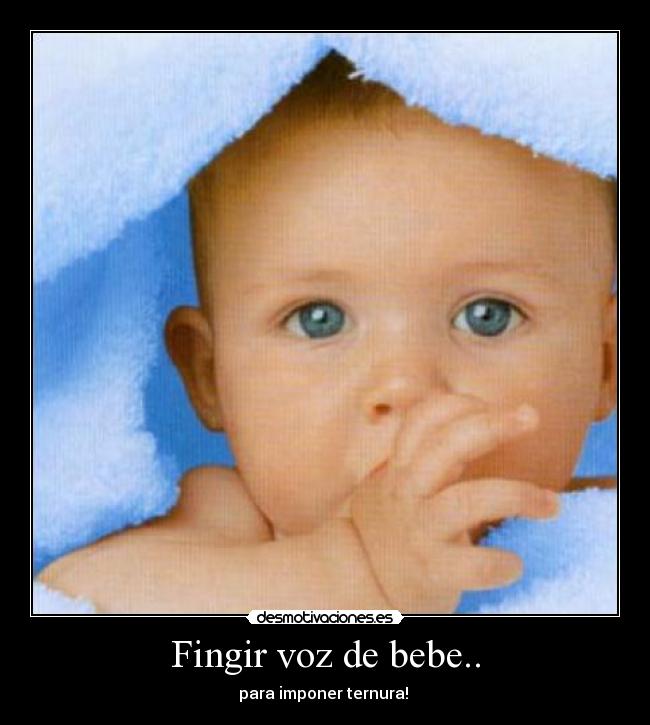 Fingir voz de bebe.. - 