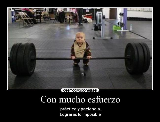 Con mucho esfuerzo -