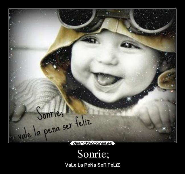 Sonrie; -