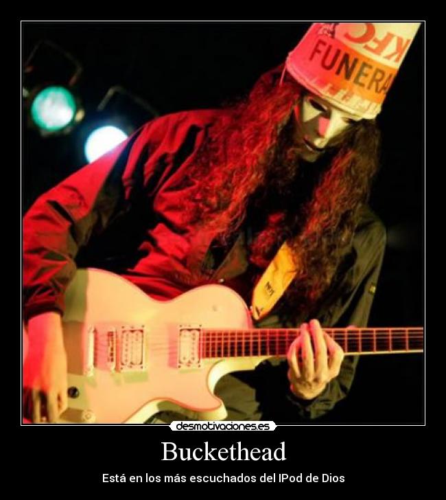 Buckethead - Está en los más escuchados del IPod de Dios