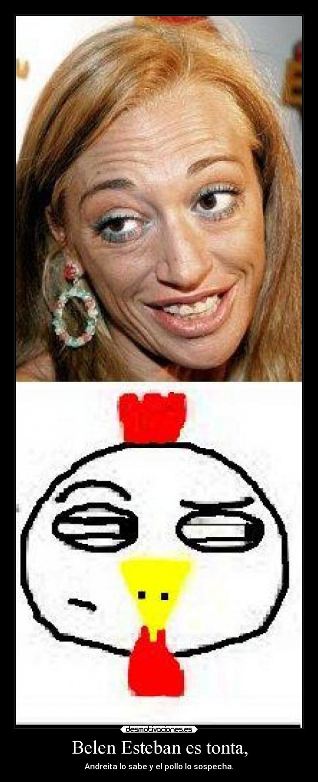 Belen Esteban es tonta, - Andreita lo sabe y el pollo lo sospecha.