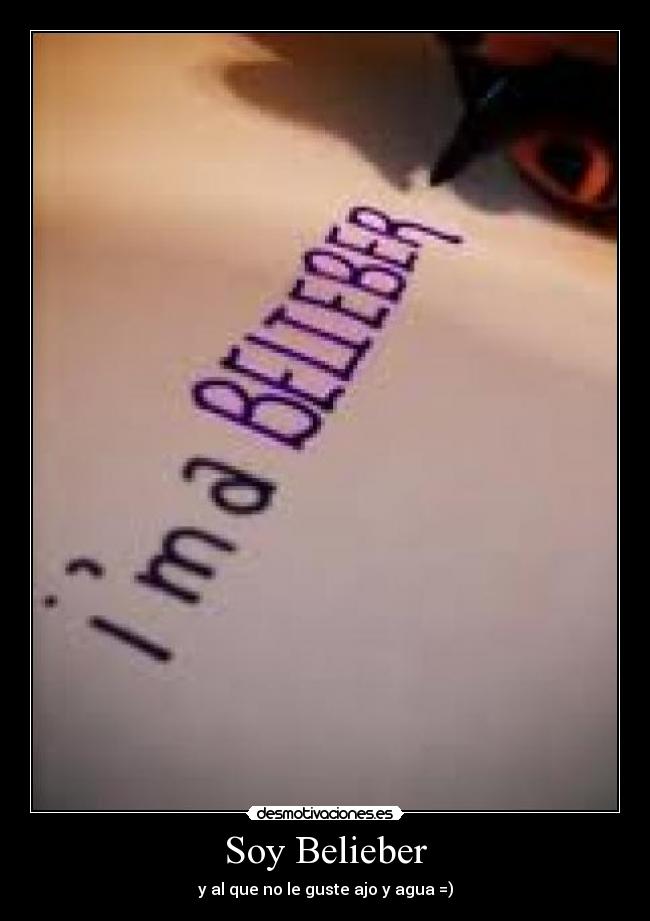 Soy Belieber - y al que no le guste ajo y agua =)