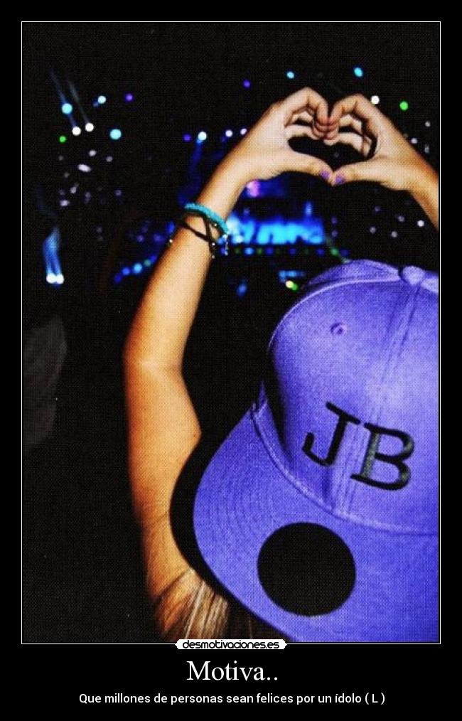 Motiva.. - Que millones de personas sean felices por un ídolo ( L )