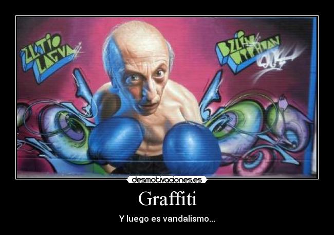 Graffiti - Y luego es vandalismo...