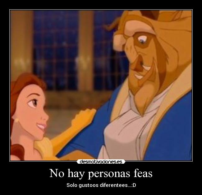 No hay personas feas - Solo gustoos diferentees...:D