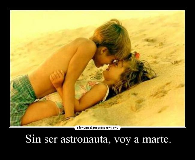 Sin ser astronauta, voy a marte. -