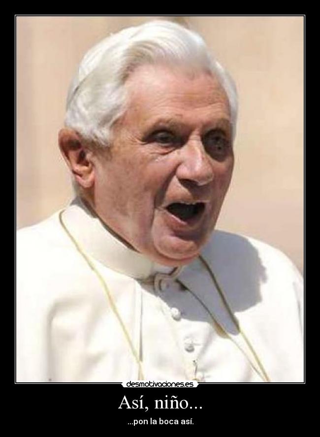 Así, niño... - ...pon la boca así.
