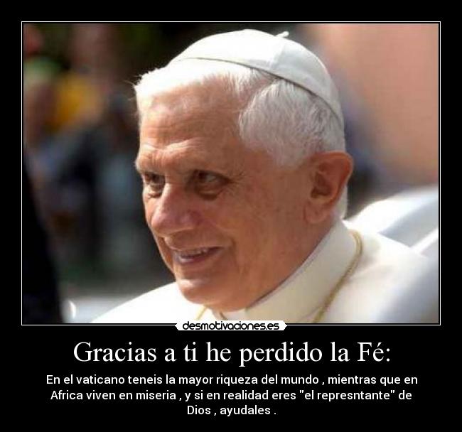 Gracias a ti he perdido la Fé: -