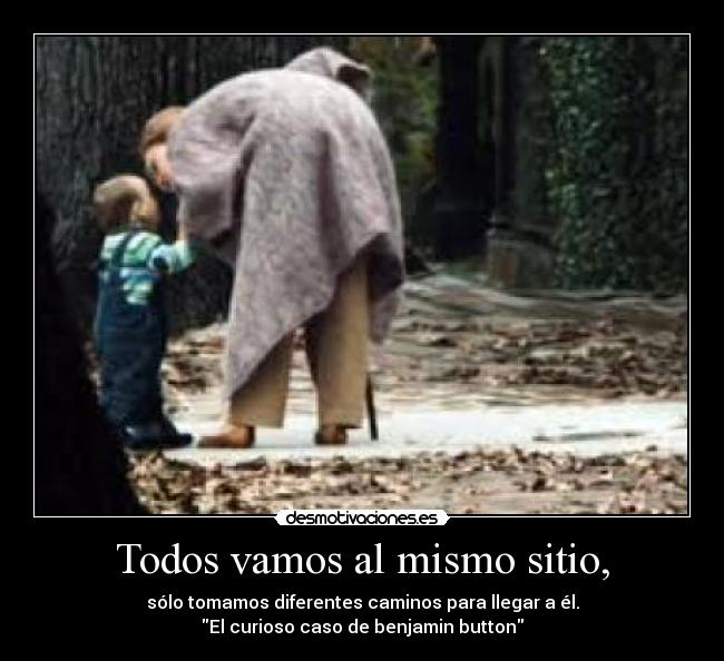 Todos vamos al mismo sitio, -