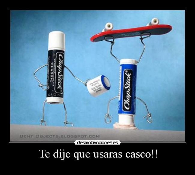 Te dije que usaras casco!! - 