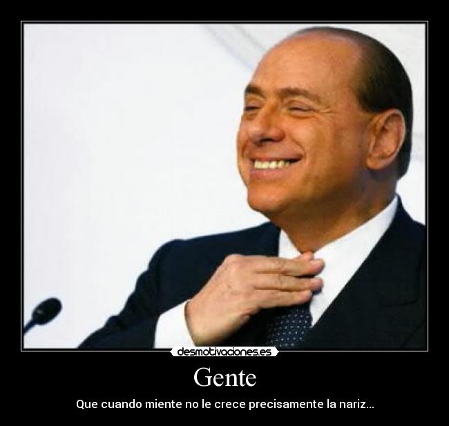 Gente - Que cuando miente no le crece precisamente la nariz...