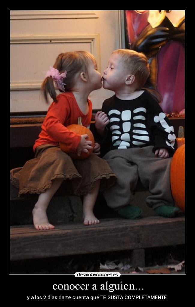 conocer a alguien... - y a los 2 dias darte cuenta que TE GUSTA COMPLETAMENTE