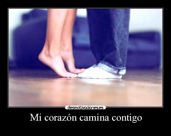 Mi corazón camina contigo -