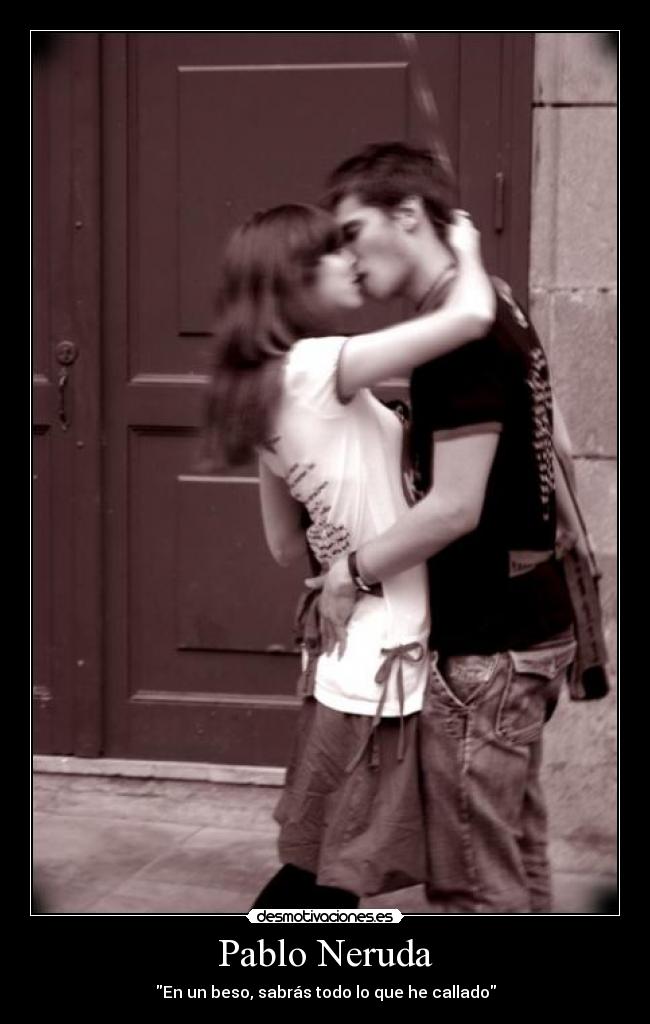 Pablo Neruda - En un beso, sabrás todo lo que he callado