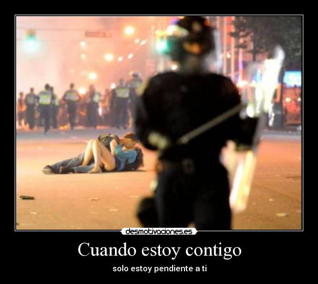 Cuando estoy contigo - solo estoy pendiente a ti