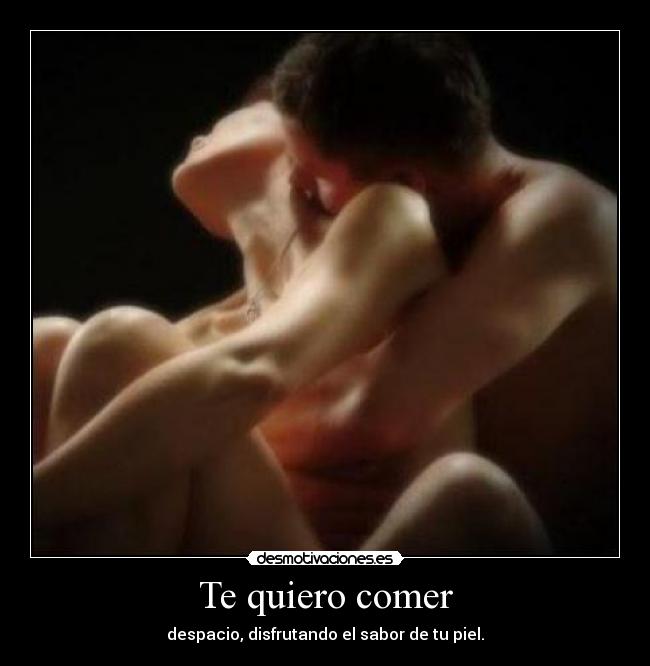 Te quiero comer - 