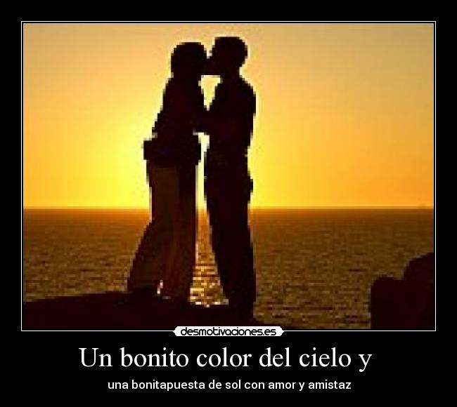 Un bonito color del cielo y  - una bonitapuesta de sol con amor y amistaz