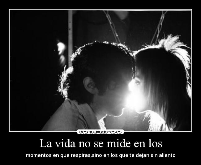 La vida no se mide en los - 