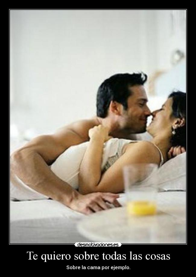 Te quiero sobre todas las cosas -