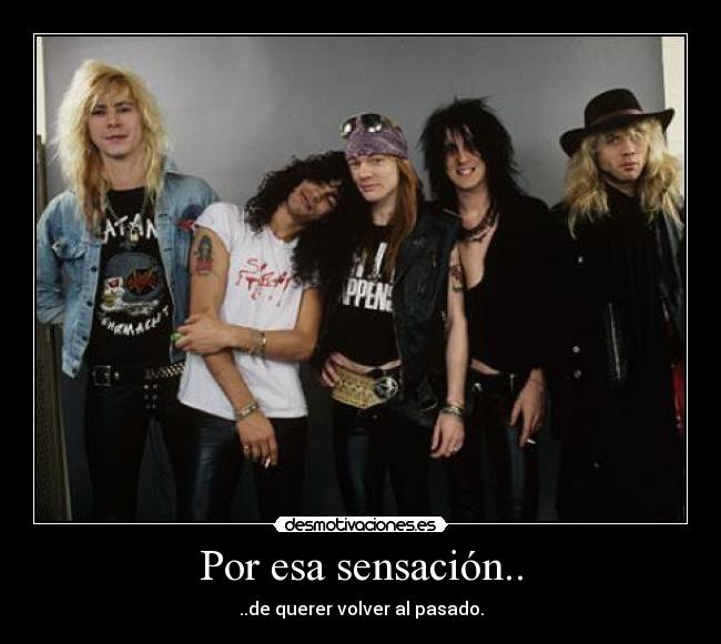 Por esa sensación.. -